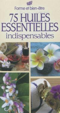 75 huiles essentielles indispensables