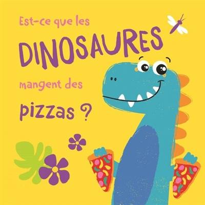 Est-ce que les dinosaures mangent des pizzas ?