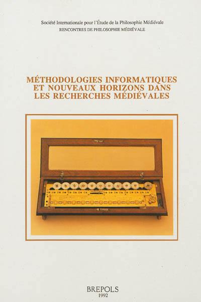 Méthodologies informatiques et nouveaux horizons dans les recherches médiévales : actes du colloque international de Saint-Paul-Vence, 3-5 septembre 1990