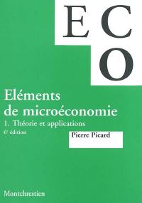 Eléments de microéconomie. Vol. 1. Théorie et applications