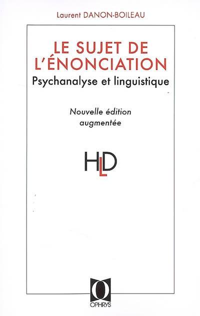 Le sujet de l'énonciation : psychanalyse et linguistique