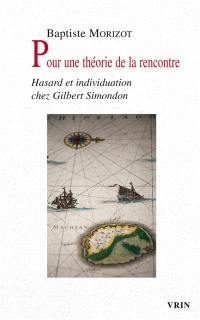 Pour une théorie de la rencontre : hasard et individuation chez G. Simondon