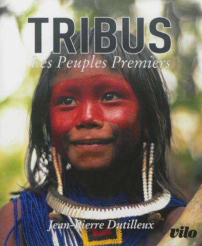 Tribus : les peuples premiers. Tribes : the first people