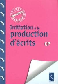 Initiation à la production d'écrits CP : imaginer, organiser, raconter, décrire, légender, informer