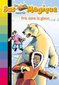 Le bus magique. Vol. 11. Pris dans la glace