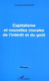 Capitalisme et nouvelles morales de l'intérêt et du goût