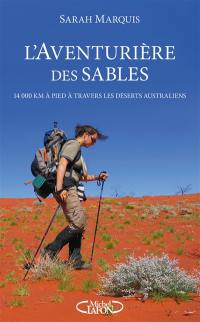 L'aventurière des sables : 14.000 km à pied à travers les déserts australiens