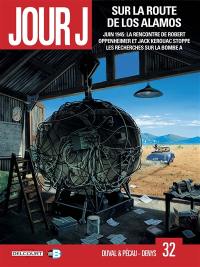 Jour J. Vol. 32. Sur la route de Los Alamos. Juin 1945, la rencontre de Robert Oppenheimer et Jack Kerouac stoppe les recherches sur la bombe A