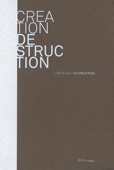 Création-destruction : exposition, Paris, Musée de la ville de Paris, Musée Zadkine, 21 novembre 2008-1er mars 2009