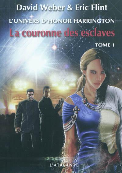 La couronne des esclaves : l'univers d'Honor Harrington. Vol. 1