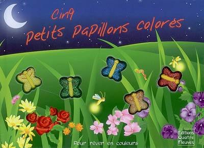 Cinq petits papillons colorés