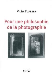 Pour une philosophie de la photographie