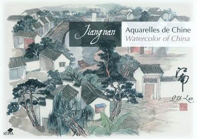 Jiangnan : aquarelles de Chine. Watercolor of China