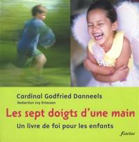 Les sept doigts d'une main : un livre de foi pour les enfants