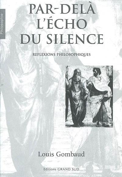 Par-delà l'écho du silence : réflexions philosophiques