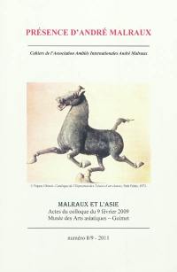 Présence d'André Malraux, n° 8-9. Malraux et l'Asie : journée d'étude du 4.02.2009 au Musée des arts asiatiques-Guimet