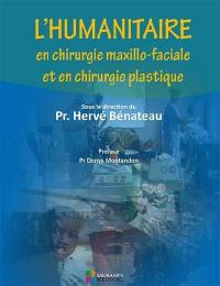 L'humanitaire en chirurgie maxillo-faciale et en chirurgie plastique