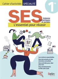 SES, sciences économiques et sociales 1re : l'essentiel pour réussir : cahier d'activité spécialité