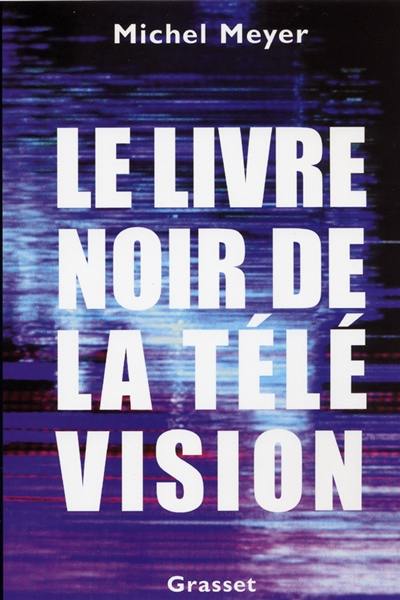 Le livre noir de la télévision