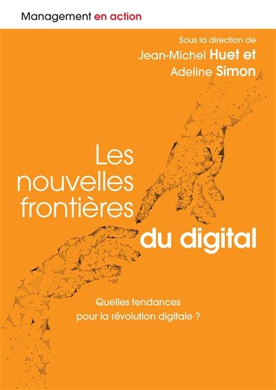 Les nouvelles frontières du digital : quelles tendances pour la révolution digitale ?