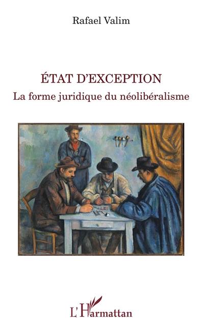 Etat d'exception : la forme juridique du néolibéralisme