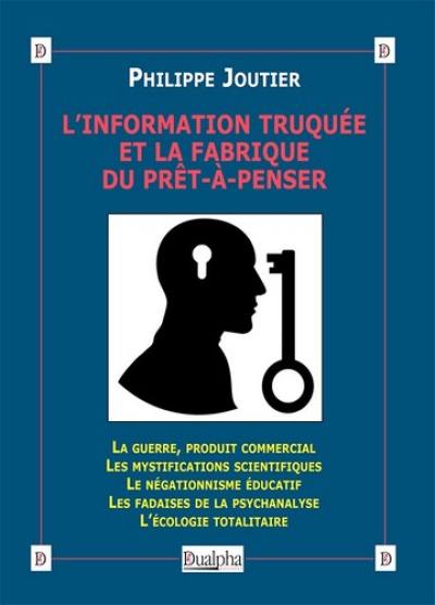 L’ information truquée et la fabrique du prêt-à-penser