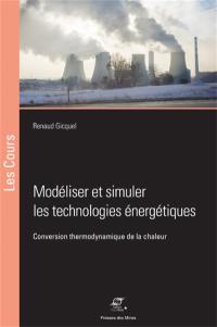 Modéliser et simuler les technologies énergétiques : conversion thermodynamique de la chaleur