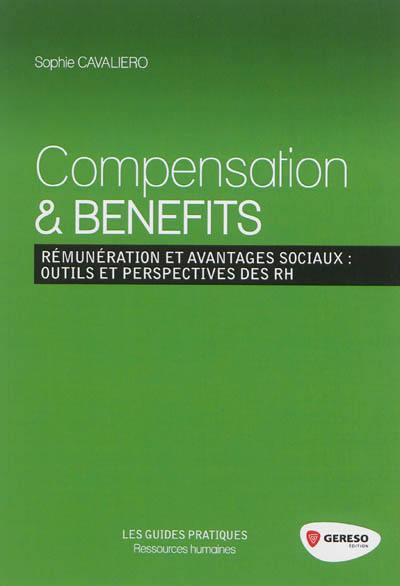 Compensation & benefits : rémunération et avantages sociaux : outils et perspectives des RH