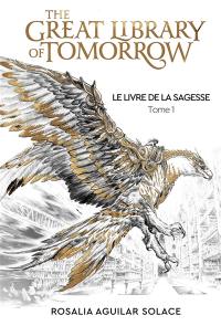 The great library of tomorrow. Vol. 1. Le livre de la sagesse