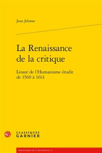 La Renaissance de la critique : l'essor de l'humanisme érudit de 1560 à 1614