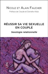 Réussir sa vie sexuelle en couple : sexologie relationnelle