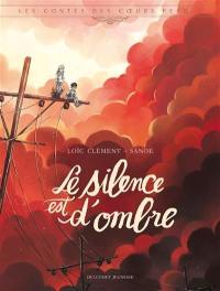 Les contes des coeurs perdus. Le silence est d'ombre