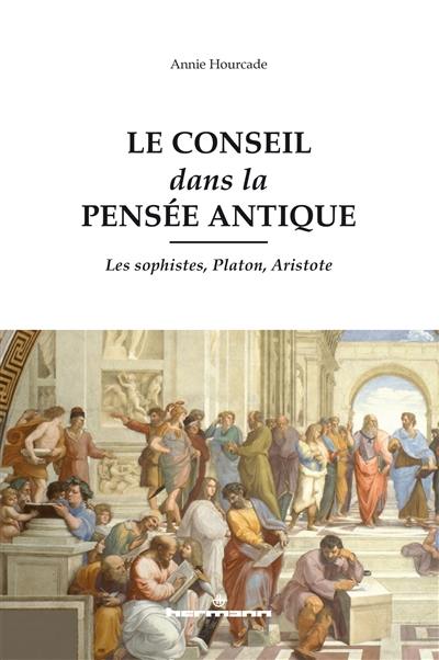 Le conseil dans la pensée antique : les sophistes, Platon, Aristote