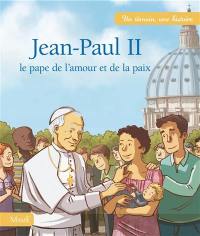 Jean-Paul II : le pape de l'amour et de la paix