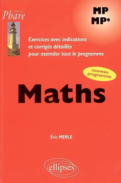 Mathématiques MP-MP* : exercices avec indications et corrigés détaillés pour assimiler tout le programme