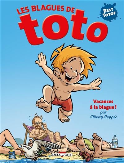 Les blagues de Toto. Vacances à la blague !