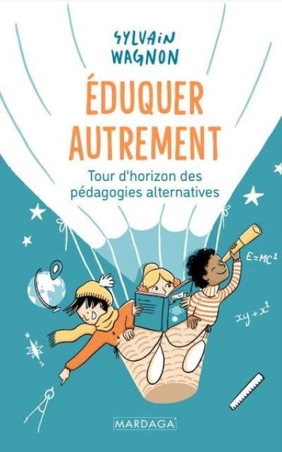 Eduquer autrement : tour d'horizon des pédagogies alternatives