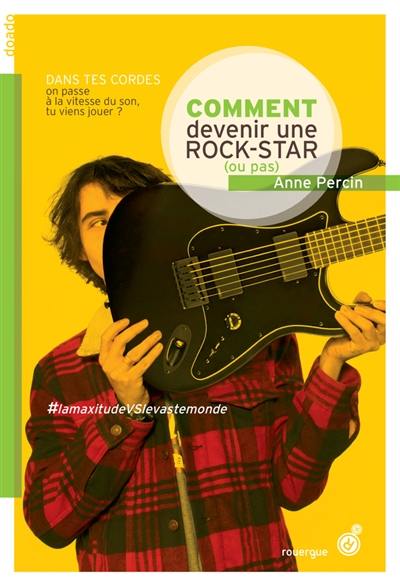 Le vaste monde. Vol. 3. Comment devenir une rock star (ou pas)