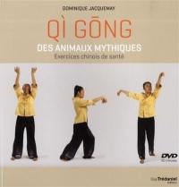 Qi gong des animaux mythiques : exercices chinois de santé