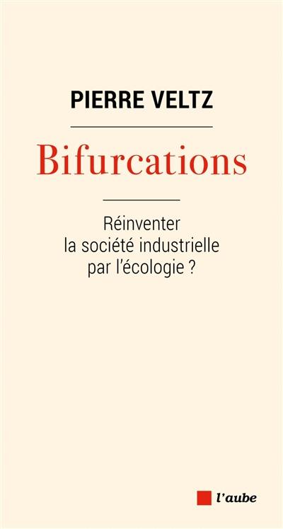 Bifurcations : réinventer la société industrielle par l'écologie ?