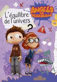 Angelo la débrouille. L'équilibre de l'univers