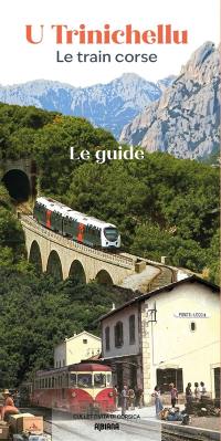 U Trinichellu : le train corse : le guide