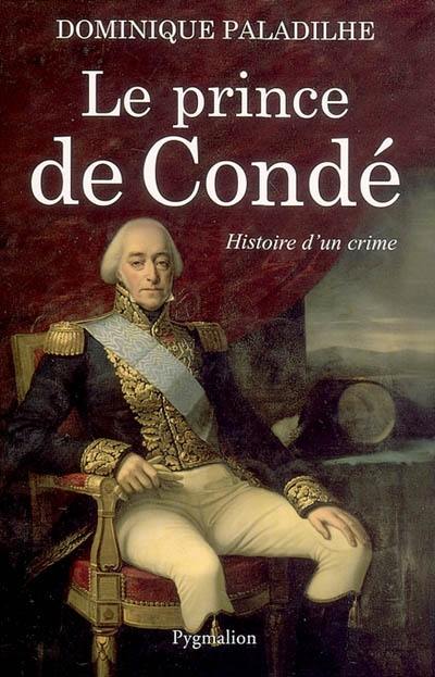 Le prince de Condé : histoire d'un crime