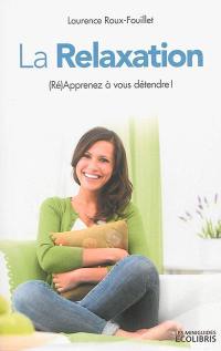 La relaxation : (ré)apprenez à vous détendre !