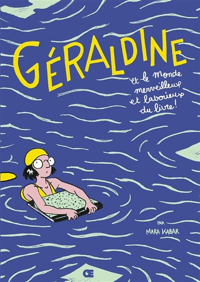 Géraldine et le monde merveilleux et laborieux du livre