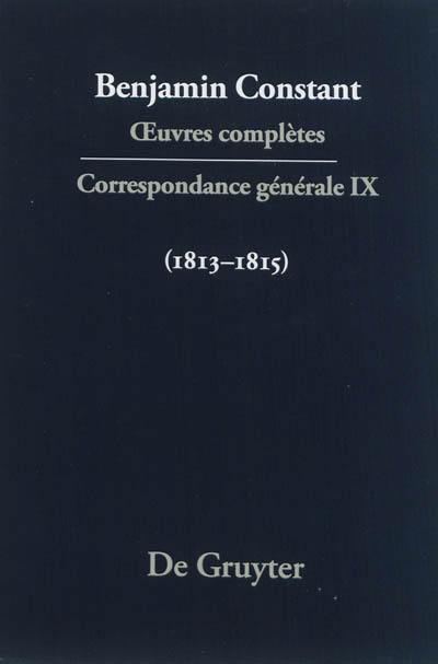 Oeuvres complètes. Correspondance générale. Vol. 9. 1813-1815