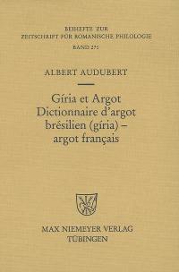 Giria et argot : dictionnaire d'argot brésilien giria-argot français : plus particulièrement des villes de Sao Paulo et Rio de Janeiro dans les années 1960 et 1970