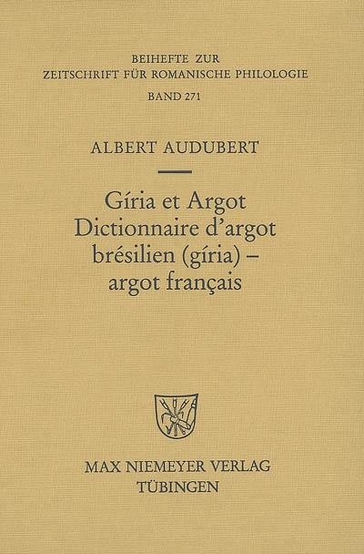 Giria et argot : dictionnaire d'argot brésilien giria-argot français : plus particulièrement des villes de Sao Paulo et Rio de Janeiro dans les années 1960 et 1970