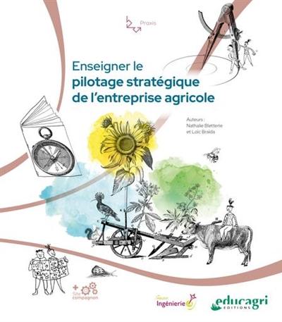 Enseigner le pilotage stratégique de l'entreprise agricole : la méthode PerfEA déclinée dans l'enseignement agricole