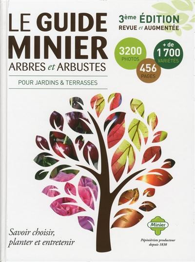 Le guide Minier arbres et arbustes : pour jardins & terrasses : savoir choisir, planter et entretenir